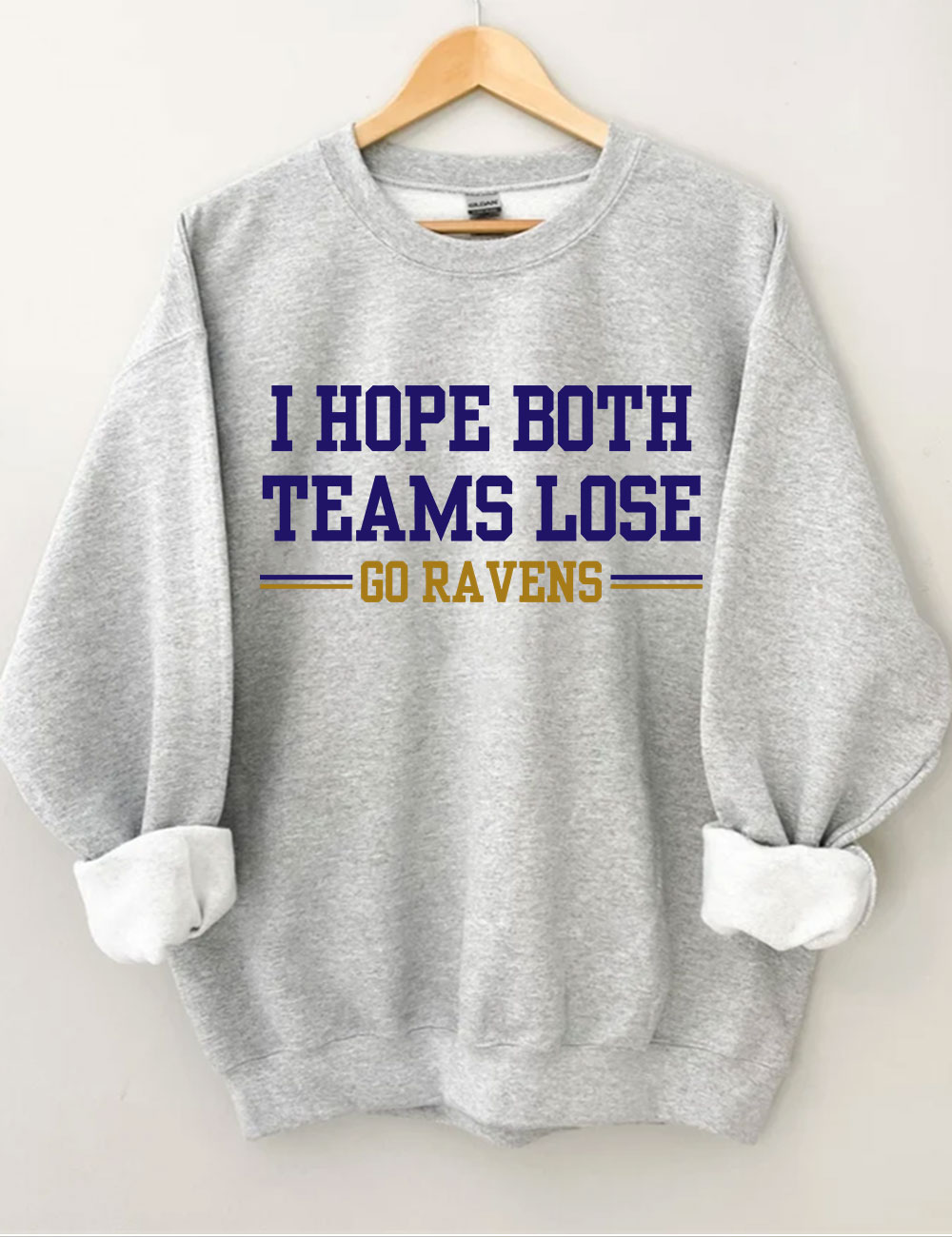 I Hope Both Teams Lose - Go Ravens Baltimore Funny Football Sweatshirt
