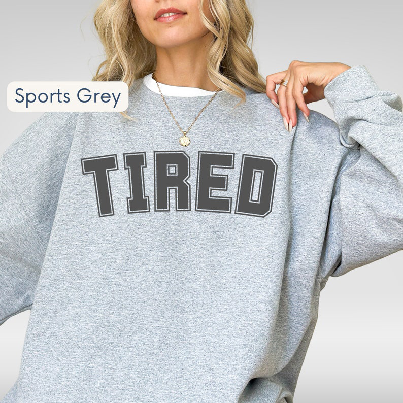 Tired - Crew Neck Sweatshirt(BUY 2 FREE SHIPPING)