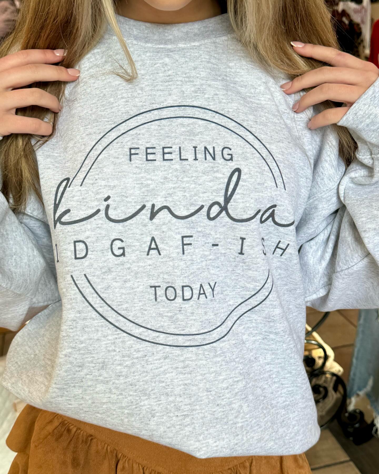 Feeling Kinda Idgaf-Ish Today Crewneck Sweatshirt(BUY 2 FREE SHIPPING)
