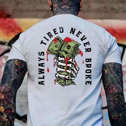 ALWAYS TIRED NEVER BROKE Hand Bone Black Print T-shirt