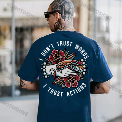 I DON’T TRUST WORLDS, I TRUST ACTIONS Hands Grabing Flowers Black Print T-shirt