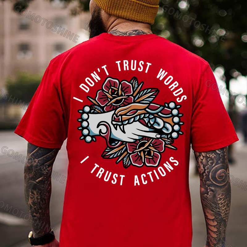I DON’T TRUST WORLDS, I TRUST ACTIONS Hands Grabing Flowers Black Print T-shirt