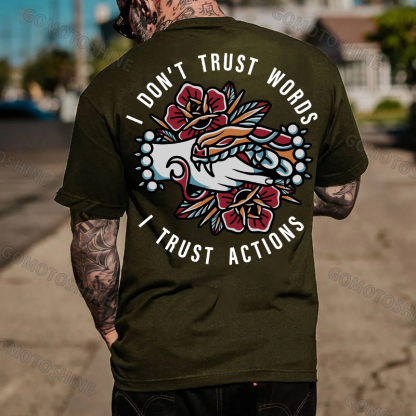 I DON’T TRUST WORLDS, I TRUST ACTIONS Hands Grabing Flowers Black Print T-shirt