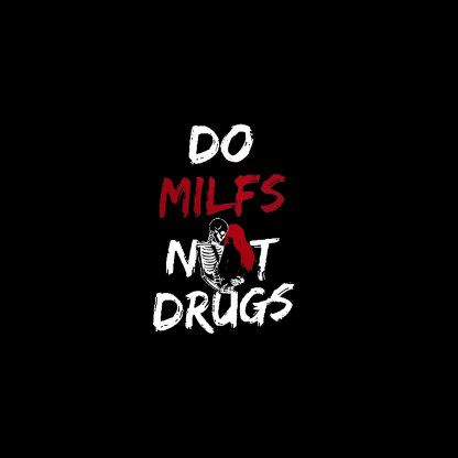 DO MILFS NOT DRUGS Dirty Talk Funny Graphic Casual Black Print Hoodie Image - 2