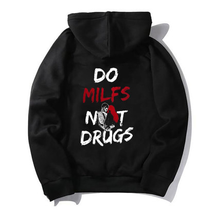 DO MILFS NOT DRUGS Dirty Talk Funny Graphic Casual Black Print Hoodie Image - 3