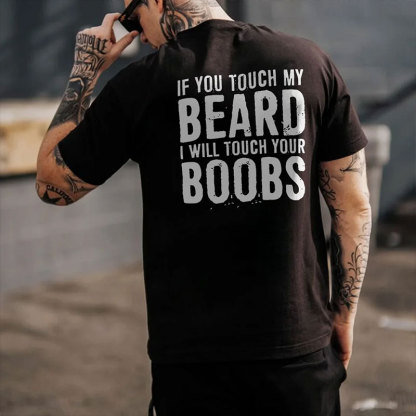 IF YOU TOUCH MY BEARD I WILL TOUCH YOUR BOOBS Black Print T-Shirt Image - 1