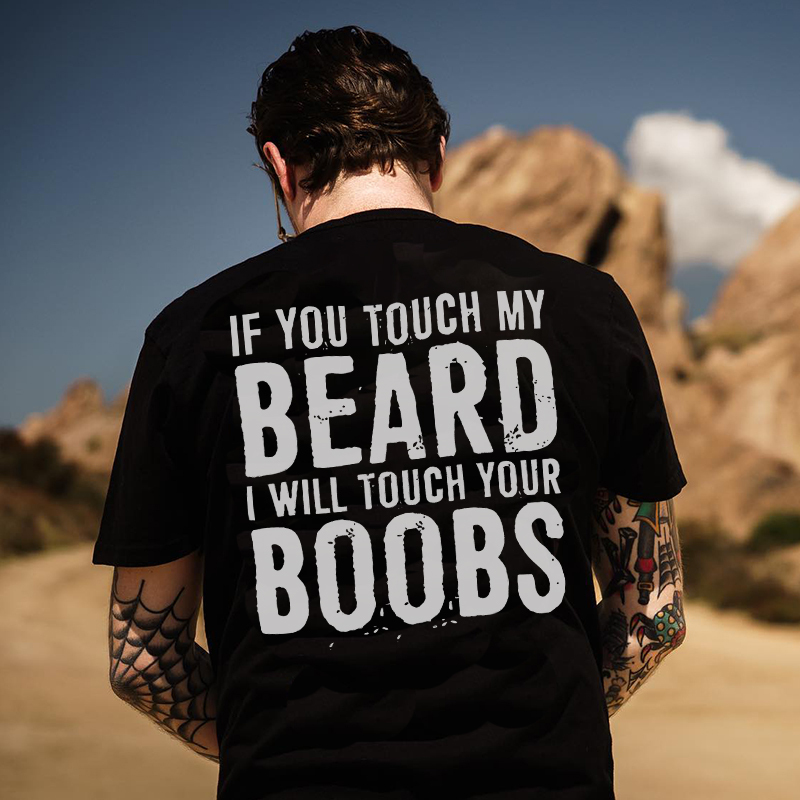 IF YOU TOUCH MY BEARD I WILL TOUCH YOUR BOOBS Black Print T-Shirt Image - 2