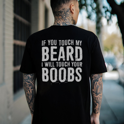 IF YOU TOUCH MY BEARD I WILL TOUCH YOUR BOOBS Black Print T-Shirt Image - 3