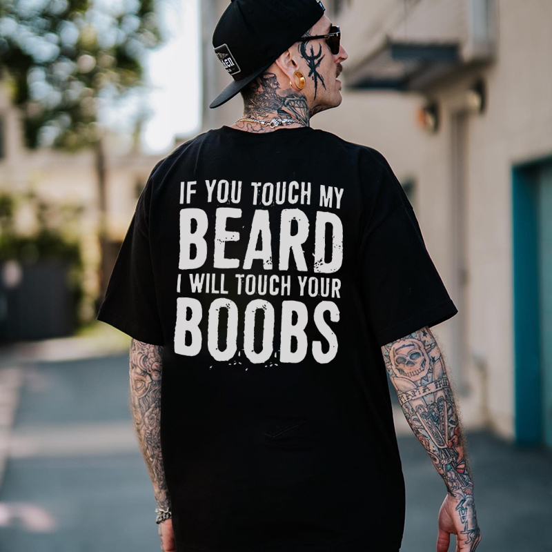 IF YOU TOUCH MY BEARD I WILL TOUCH YOUR BOOBS Black Print T-Shirt Image - 4