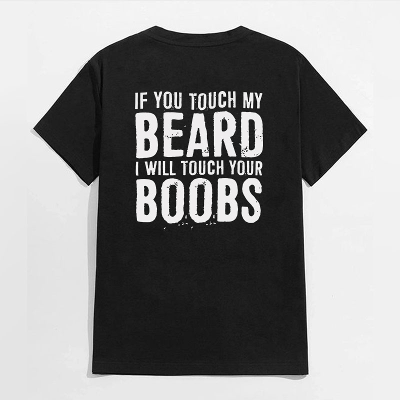 IF YOU TOUCH MY BEARD I WILL TOUCH YOUR BOOBS Black Print T-Shirt Image - 6