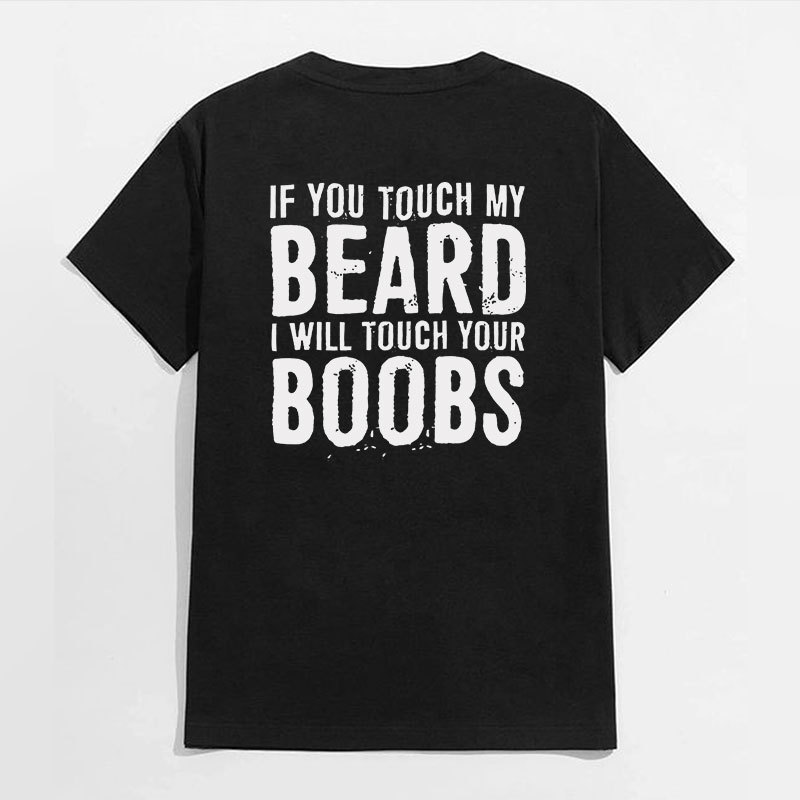 IF YOU TOUCH MY BEARD I WILL TOUCH YOUR BOOBS Black Print T-Shirt Image - 6