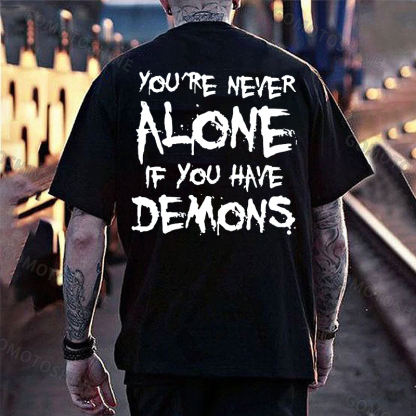 YOU'RE NEVER ALONE IF YOU HAVE DEMONS Black Print T-shirt