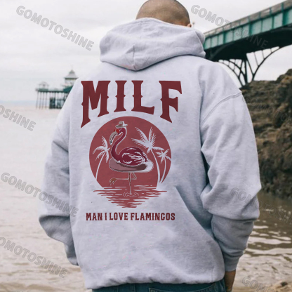 MILF MAN I LOVE FLAMINGOS Print Hoodie