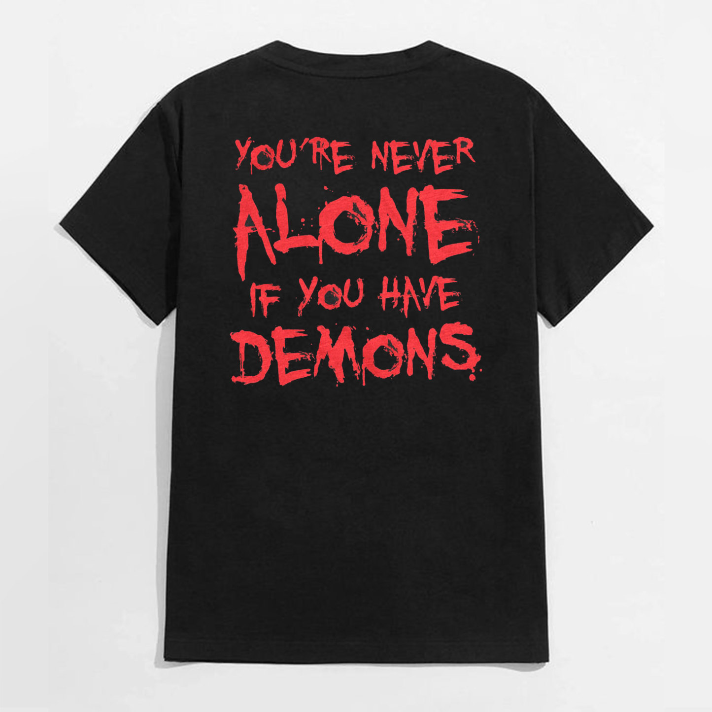 YOU'RE NEVER ALONE IF YOU HAVE DEMONS Black Print T-shirt Image - 3