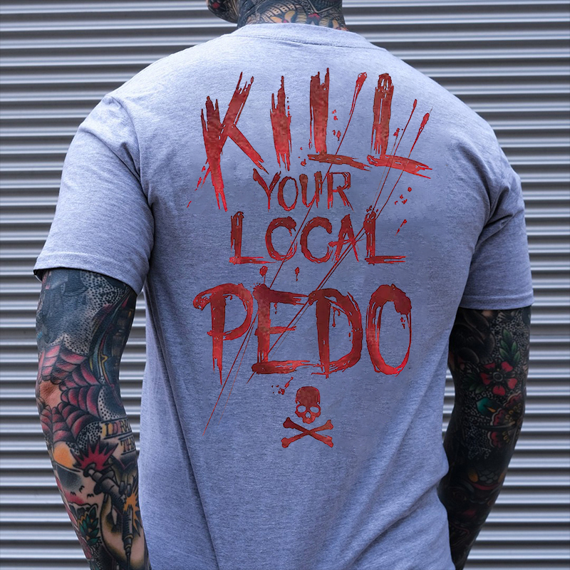 KILL YOUR LOCAL PEDO Red Letter White Print T-shirt Image - 3