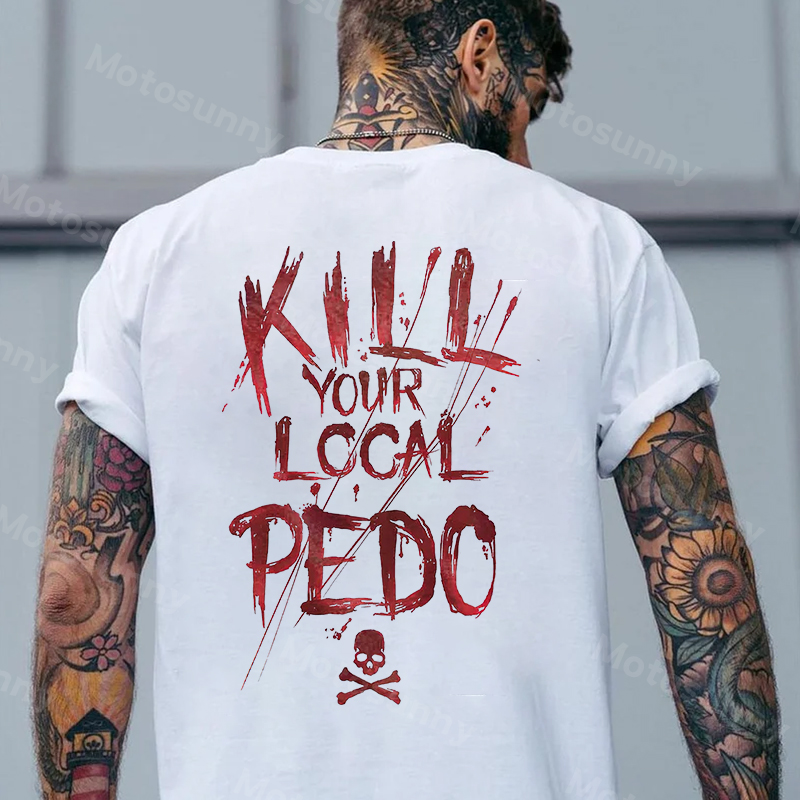 KILL YOUR LOCAL PEDO Red Letter White Print T-shirt Image - 10