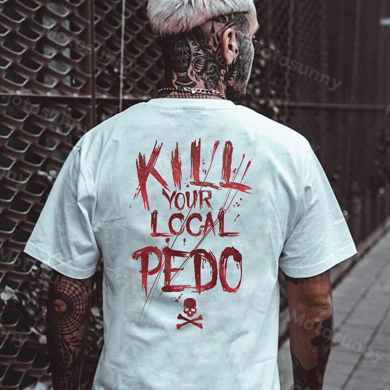 KILL YOUR LOCAL PEDO Red Letter White Print T-shirt Image - 12