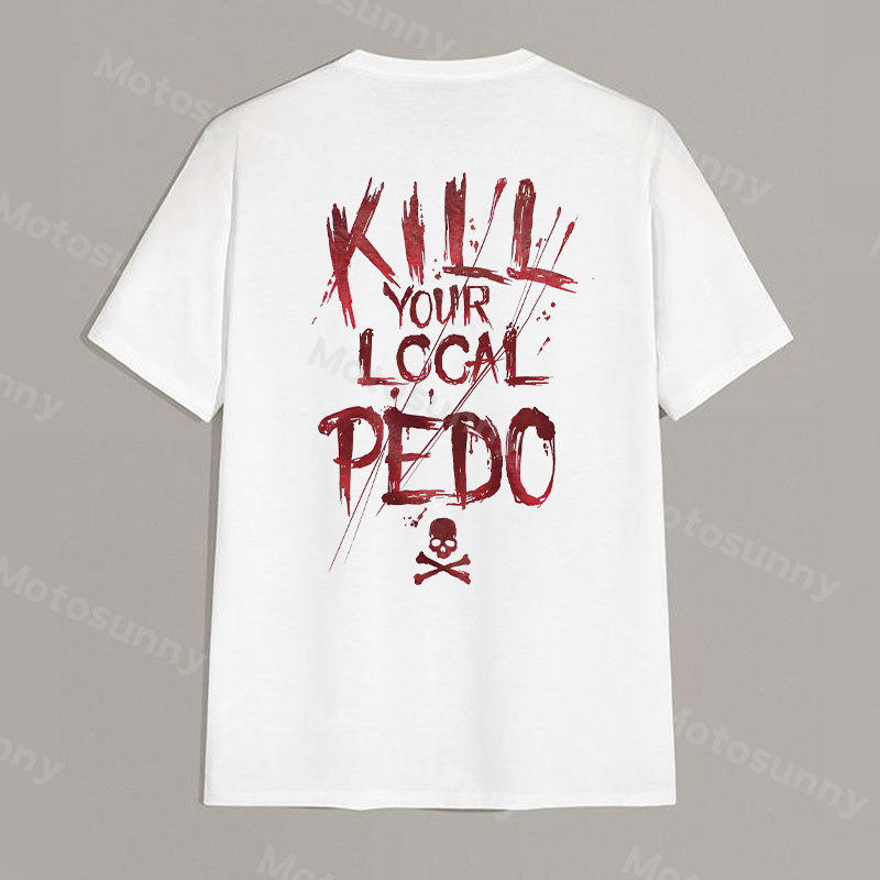 KILL YOUR LOCAL PEDO Red Letter White Print T-shirt Image - 17