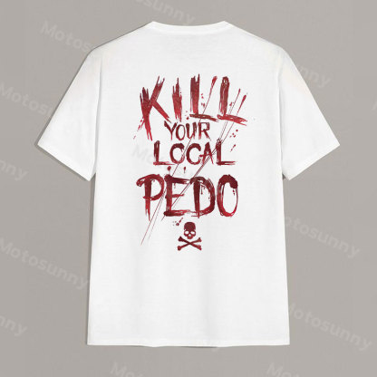 KILL YOUR LOCAL PEDO Red Letter White Print T-shirt Image - 17