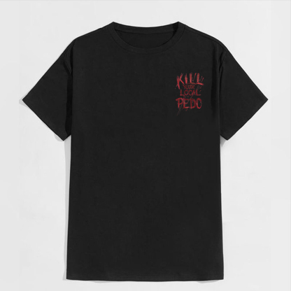 KILL YOUR LOCAL PEDO Red Letter White Print T-shirt Image - 18