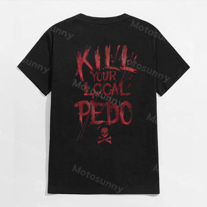 KILL YOUR LOCAL PEDO Red Letter White Print T-shirt Image - 19
