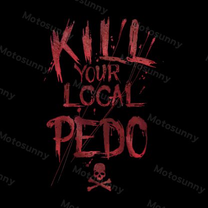 KILL YOUR LOCAL PEDO Prohibiting Sign Black Print Hoodie