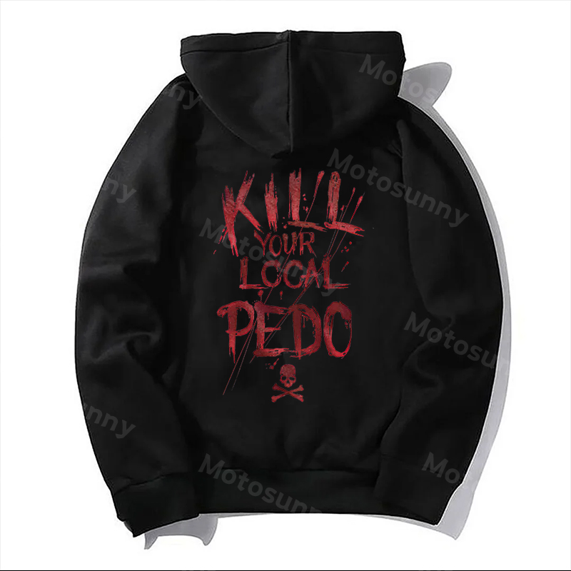 KILL YOUR LOCAL PEDO Prohibiting Sign Black Print Hoodie