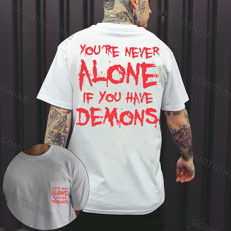 YOU'RE NEVER ALONE IF YOU HAVE DEMONS Men's Pocket T-Shirt