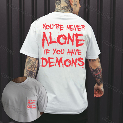 YOU'RE NEVER ALONE IF YOU HAVE DEMONS Men's Pocket T-Shirt