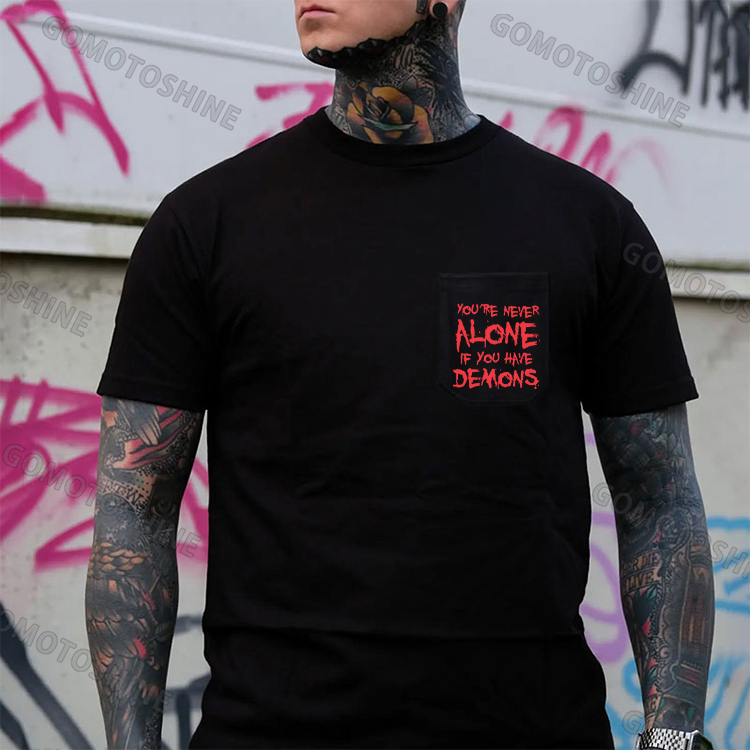 YOU'RE NEVER ALONE IF YOU HAVE DEMONS Men's Pocket T-Shirt