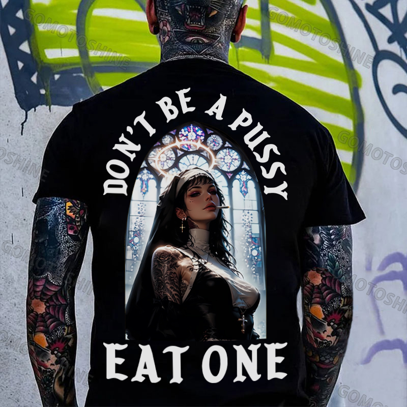 DON'T BE A PUSSY EAT ONE Sexy Nun Print Men's T-shirt