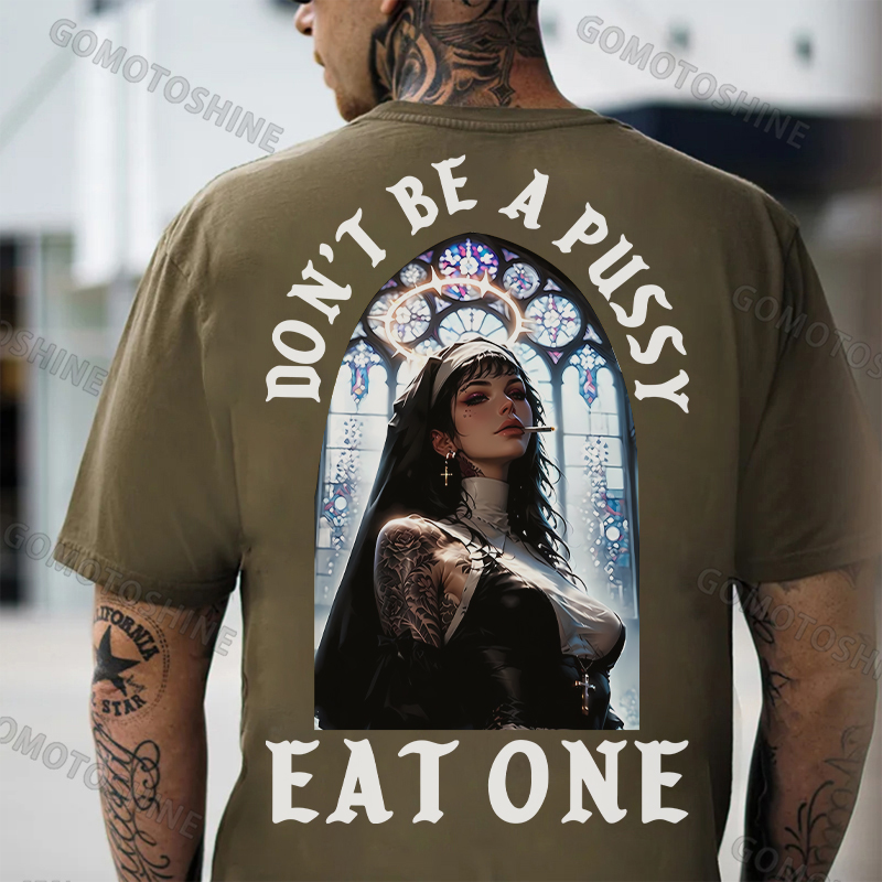 DON'T BE A PUSSY EAT ONE Sexy Nun Print Men's T-shirt