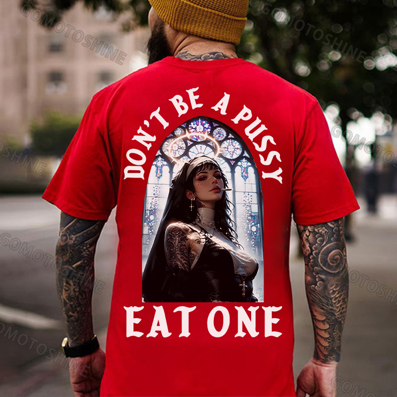 DON'T BE A PUSSY EAT ONE Sexy Nun Print Men's T-shirt
