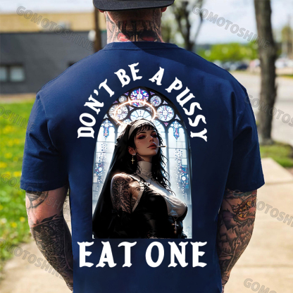DON'T BE A PUSSY EAT ONE Sexy Nun Print Men's T-shirt
