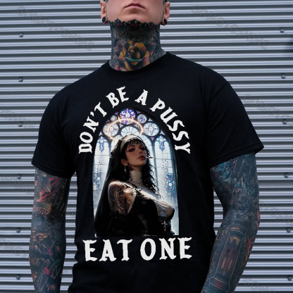 DON'T BE A PUSSY EAT ONE Sexy Nun Print Men's T-shirt Image - 1