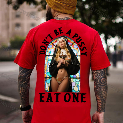 DON'T BE A PUSSY EAT ONE Sexy Nun Print Men's T-shirt Image - 6
