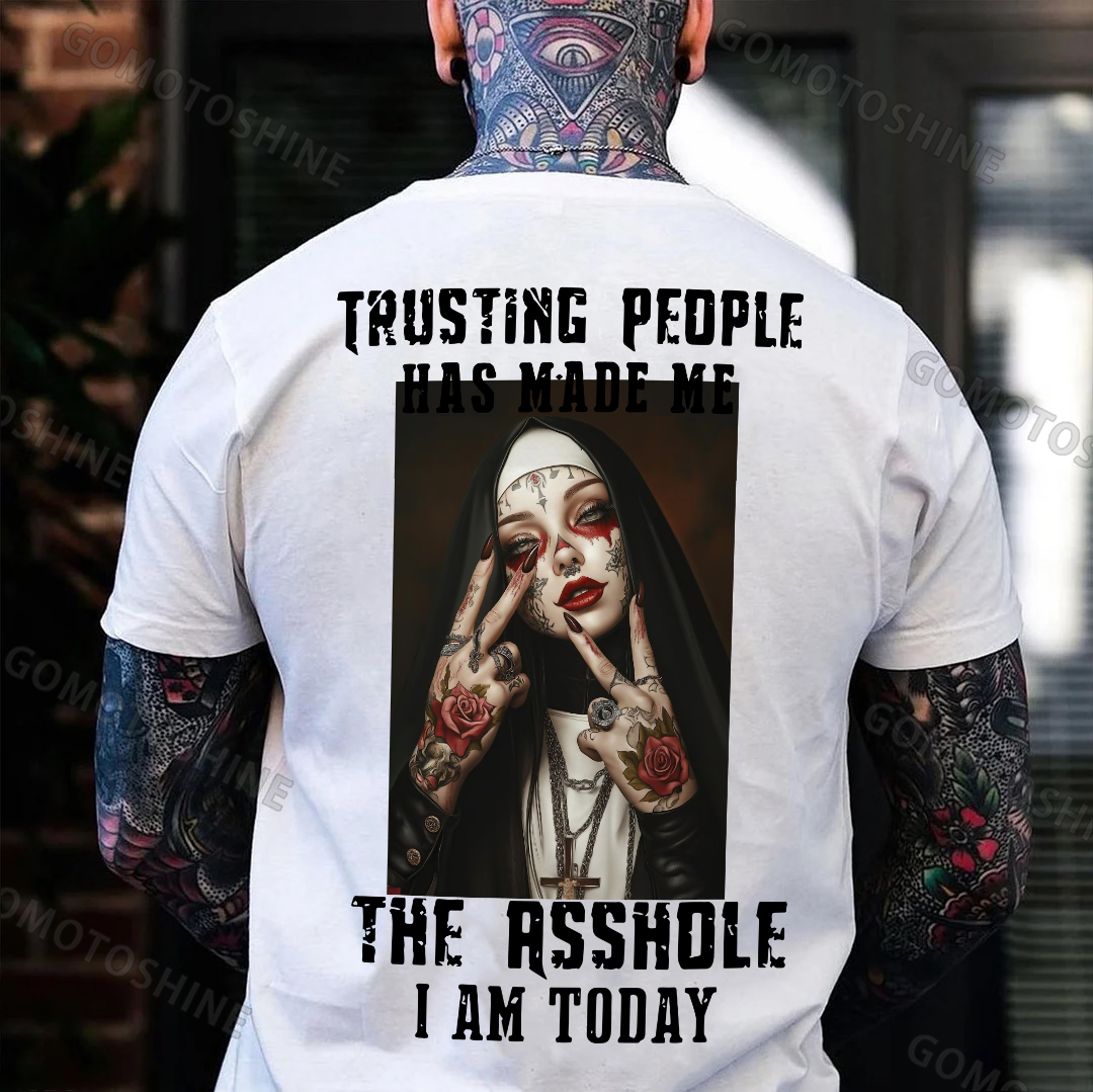 TRUSTING PEOPLE HAS MADE ME THE ASSHOLE I AM TODAY Tattooed Nun Print Men's T-shirt Image - 2