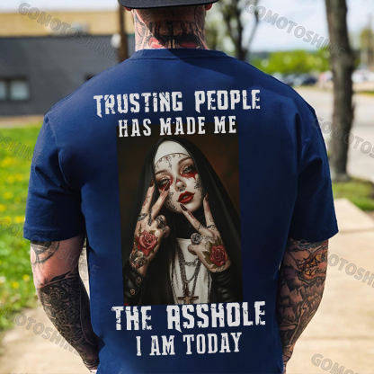 TRUSTING PEOPLE HAS MADE ME THE ASSHOLE I AM TODAY Tattooed Nun Print Men's T-shirt Image - 4