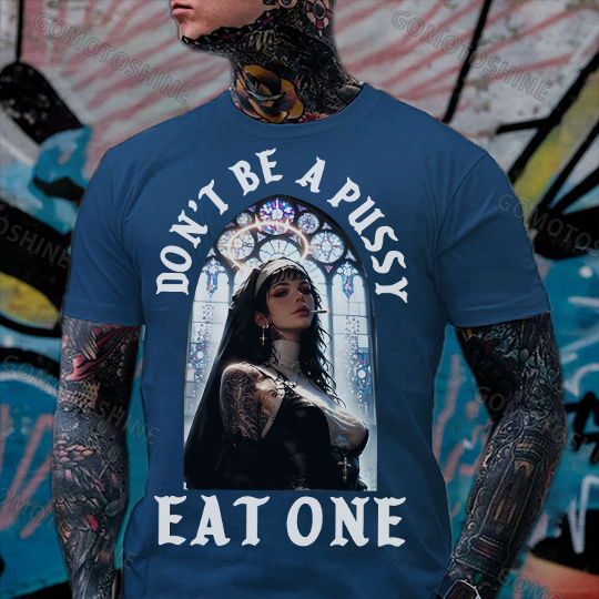 DON'T BE A PUSSY EAT ONE Sexy Nun Print Men's T-shirt Image - 4