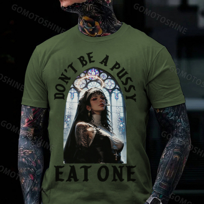 DON'T BE A PUSSY EAT ONE Sexy Nun Print Men's T-shirt Image - 5