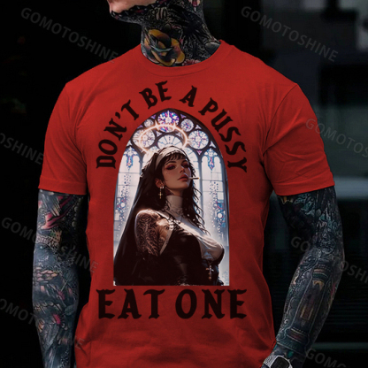 DON'T BE A PUSSY EAT ONE Sexy Nun Print Men's T-shirt Image - 6