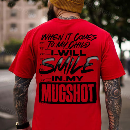 WHEN IT COMES TO MY CHILD I WILL SMILE IN MY MUGSHOT Print Men's T-shirt Image - 6