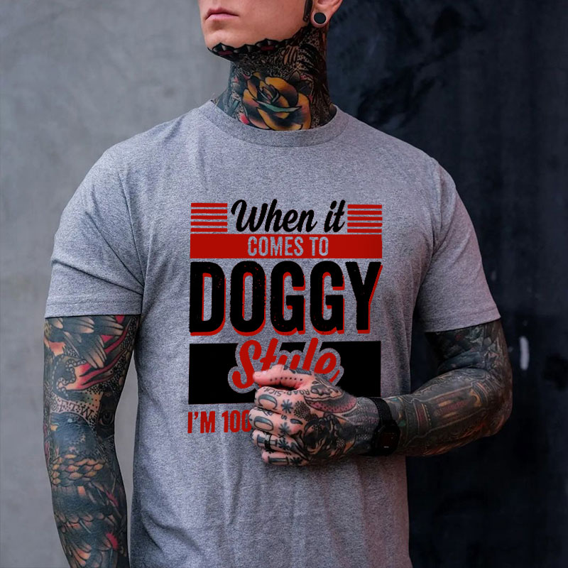 WHEN IT COMES TO DOGGY STYLE White Print T-shirt
