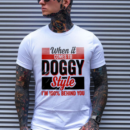 WHEN IT COMES TO DOGGY STYLE White Print T-shirt