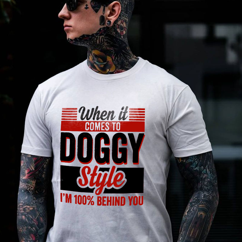 WHEN IT COMES TO DOGGY STYLE White Print T-shirt