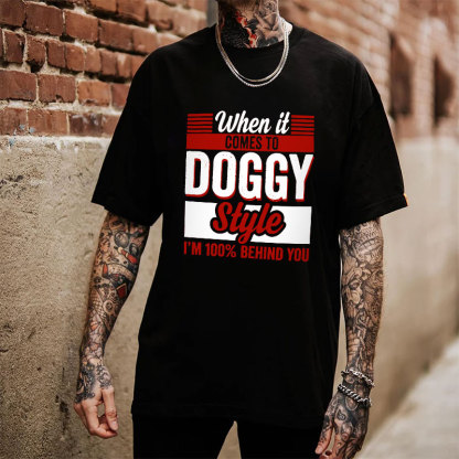 WHEN IT COMES TO DOGGY STYLE White Print T-shirt