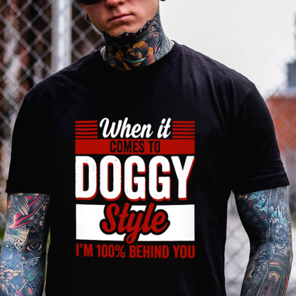 WHEN IT COMES TO DOGGY STYLE White Print T-shirt