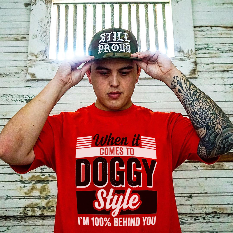 WHEN IT COMES TO DOGGY STYLE White Print T-shirt
