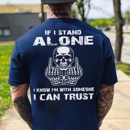 IF I STAND ALONE I KNOW I'M WITH SOMEONE I CAN TRUST Defiant Skeleton Print Men's T-shirt Image - 4
