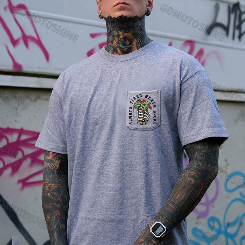 ALWAYS TIRED NEVER BROKE Hand Bone Men's Pocket T-Shirt
